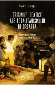Originile ideatice ale totalitarismului de dreapta de Vlad D. Gafita