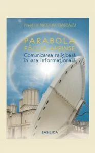 Parabola facliei aprinse, Comunicare religioasa in era informationala de Pr. Dr. Nicolae Dascalu