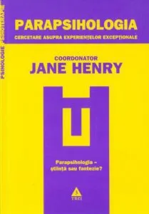 Parapsihologia. Cercetare asupra experientelor exceptionale de Jane Henry