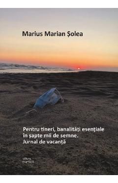 Pentru tineri, banalitati esentiale in sapte mii de semne. Jurnal de vacanta