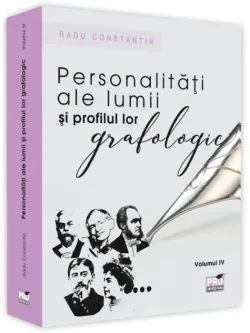 Personalități ale lumii și profilul lor grafologic (Vol. IV) de Radu Constantin