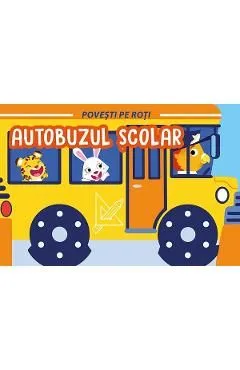 Povesti pe roti. Autobuzul scolar de Fiona Celili