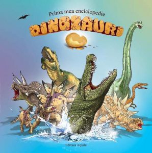 Prima mea enciclopedie - Dinozauri