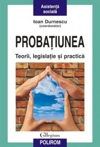 Probatiunea. Teorii, legislatie si practica