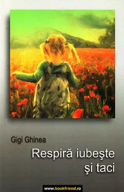 Respira iubeste si taci de Gigi Ghinea