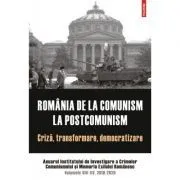 Romania de la comunism la postcomunism. Criza, transformare, democratizare. de IICCMER