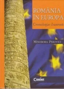 Romania in Europa. Cronologie ilustrata de Minodora Perovici
