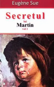Secretul lui Martin - Volumul 1 de Eugene Sue