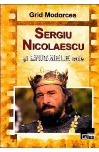 Sergiu Nicolaescu si enigmele sale de Grid Modorcea