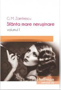 Sfanta mare nerusinare, Vol. 1 de G.M. Zamfirescu