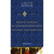 Sfantul Metodie al Constantinopolului. Studiu asupra vietii si scrierilor sale