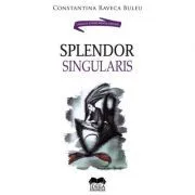 Splendor singularis – Constantina Raveca Buleu de Constantina Raveca Buleu