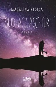 Sub acelasi cer de Madalina Stoica