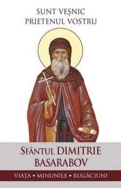 Sunt veșnic prietenul vostru de Sf. Dimitrie Basarabov