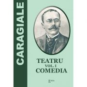 Teatru. Volumul 1. Comedia