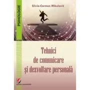 Tehnici de comunicare si dezvoltare personala de Silvia-Carmen Mikulovic