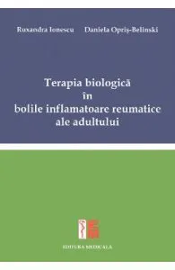 Terapia biologica in bolile inflamatoare reumatice ale adultului de Ruxandra Ionescu