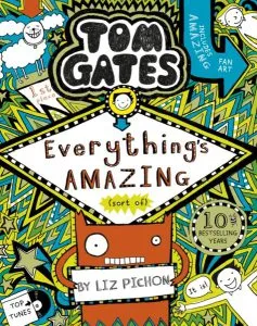 Tom Gates 3: Everything's Amazing (sort of) de Liz Pichon
