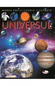Universul. Marea enciclopedie ilustrata