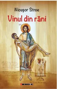 Vinul din rani de Nicusor Stroe