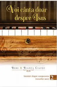 Voi canta doar despre Isus vol.2 de Bebe si Bianca Ciausu