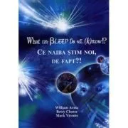 What the Bleep Do We Know!? Ce naiba stim noi, de fapt?! de William Arntz