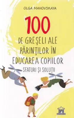 100 de greseli ale parintilor in educarea copiilor de Olga Mahovskaya