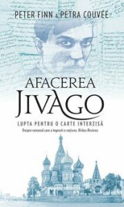 Afacerea Jivago. Lupta pentru o carte interzisa