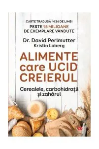 Alimente care ucid creierul (Carte pentru toți) de David Perlmutter