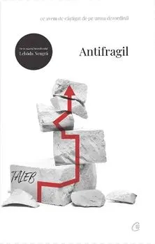 Antifragil. Ce avem de castigat de pe urma dezordinii de Nassim Nicolas Taleb