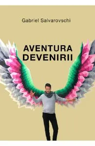 Aventura devenirii de Gabriel Salvarovschi