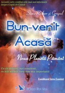 Bun-venit acasa. Noua Planeta Pamant de Steve Rother
