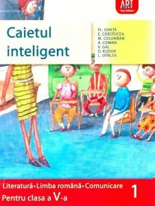 Caietul inteligent. Literatura. Limba romana. Comunicare. Pentru clasa a V-a, semestrul I de L. Sfirlea