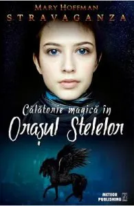Calatorie magica in Orasul Stelelor de Mary Hoffman