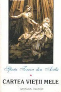 Cartea vietii mele de Sf. Tereza de Avila