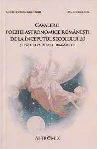 Cavalerii poeziei astronomice românești de la începutul secolului 20 și câte ceva despre urmașii lor de Dan-George Uza