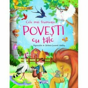 Cele mai frumoase povesti cu talc. Colectia de aur
