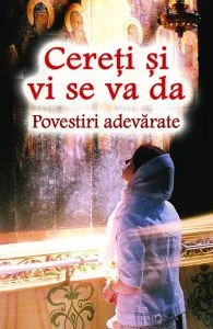 Cereti si vi se va da. Povestiri adevarate