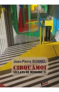 Cirquamoi. Eclats de memoire Vol.2 de Jean-Pierre Bonnel