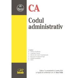 Codul administrativ. Editia a 7-a actualizata la 2 martie 2024