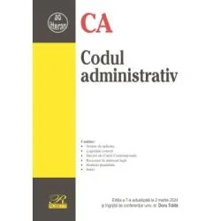 Codul administrativ. Editia a 7-a actualizata la 2 martie 2024 de Doru Traila