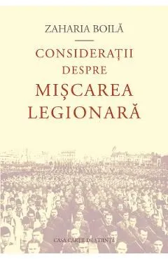 Consideratii despre miscarea legionara de Zaharia Boila