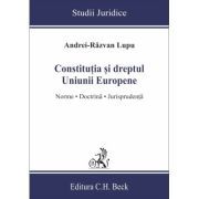 Constitutia si dreptul Uniunii Europene. Norme, doctrina, jurisprudenta