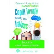 Copiii invata ceea ce traiesc. Editia 2021 de Dorothy Law Nolte