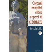 Corpusul receptarii critice a operei lui Mihai Eminescu, Volumele 16-17, secolul 20