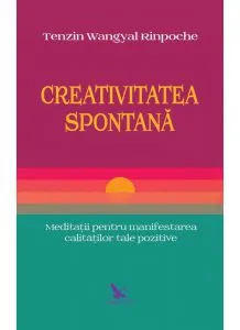 Creativitatea spontana de Tenzin Wangyal Rinpoche