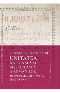 Culegere de texte despre unitatea nationala si bisericeasca a romanilor in perioada medievala