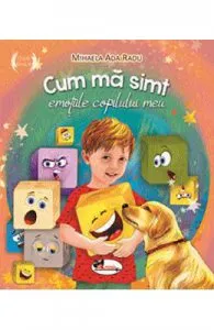 Cum ma simt. Emotiile copilului meu de Mihaela Ada Radu