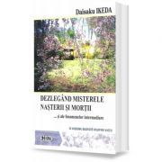 Dezlegand misterele nasterii si mortii si ale fenomenelor intermediare. O viziune budista asupra vietii