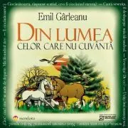 Din lumea celor care nu cuvanta. (editie ilustrata) de Emil Garleanu